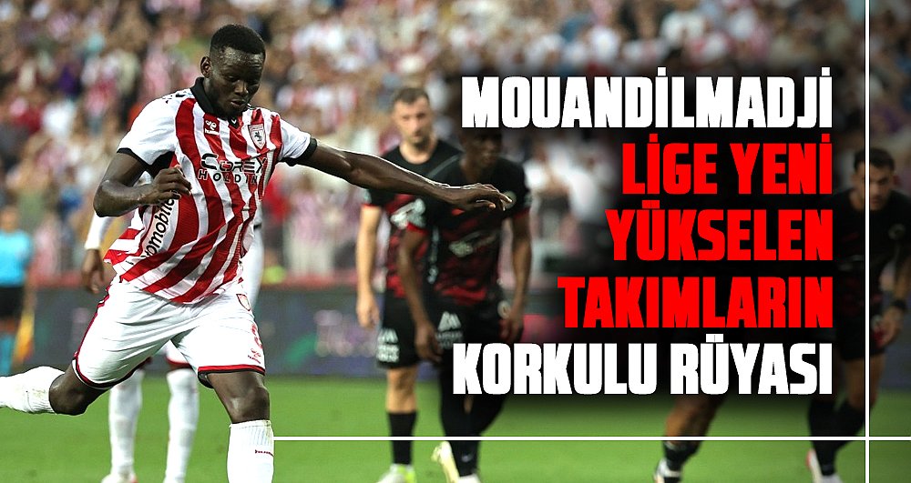 Samsunspor gol silahı Marius Mouandilmadji lige yeni yükselen takımların korkulu rüyası