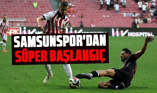 Samsunspor Süper Lig'in ilk haftasında Gençlerbirliği'ni mağlup etti 