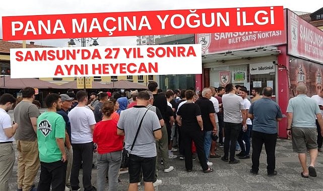 Samsunspor taraftarından Pana maçına yoğun ilgi