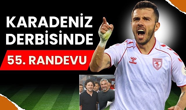 Samsunspor, Trabzonspor ile Süper Lig'de 55. kez karşı karşıya gelecek