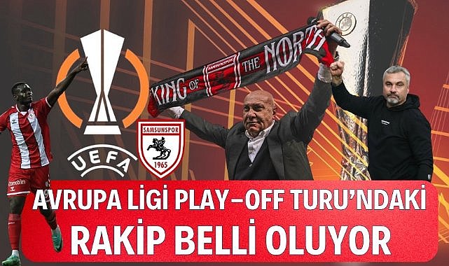 Samsunspor’un Avrupa Ligi Play-Off Turu’ndaki rakibi belli oluyor