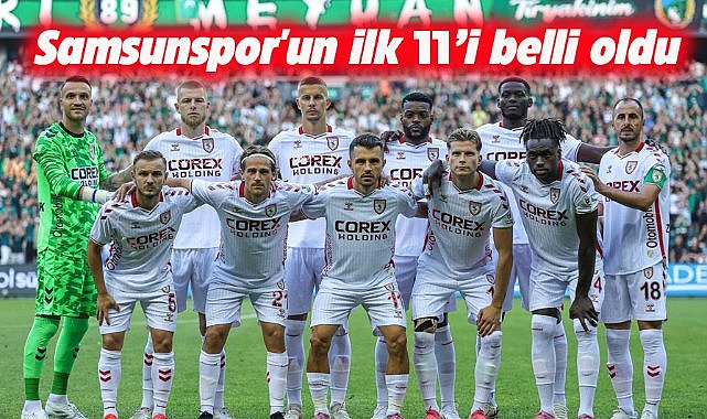 Samsunspor'un ilk 11'i belli oldu