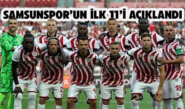 Samsunspor'un Kocaelispor maçındaki ilk 11'i açıklandı