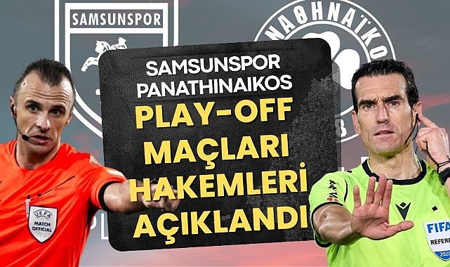 Samsunspor'un Panathinaikos ile oynayacağı maçların hakemleri açıklandı