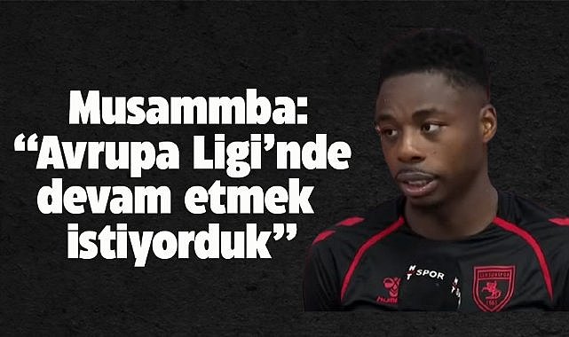 Samsunsporlu Musammba: Avrupa liginde devam etmek istiyorduk