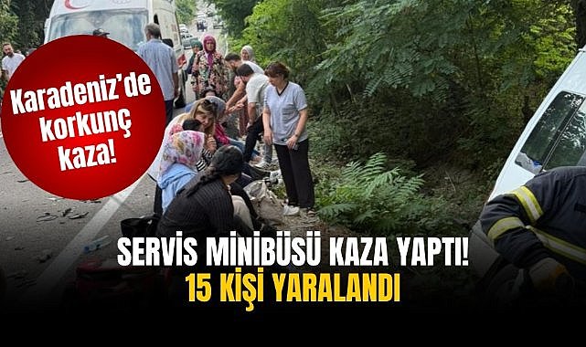 Servis minibüsü kaza yaptı! 15 kişi yaralandı