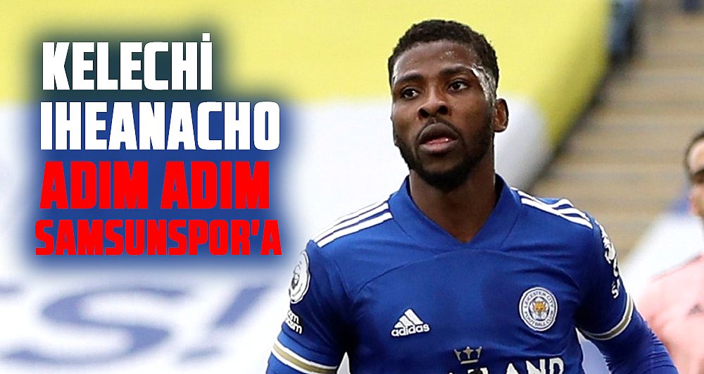 Sevilla'nın Nijeryalı golcüsü Kelechi Iheanacho Samsunspor'a geliyor