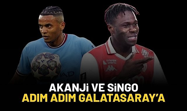 Singo ve Akanji adım adım Galatasaray'a!