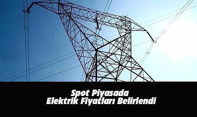 Spot piyasada elektrik fiyatları belirlendi!