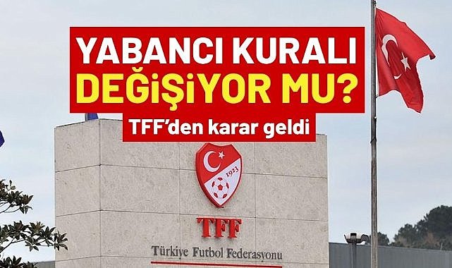 TFF'den kulüplerin yabancı kuralı değişikliği talebiyle ilgili karar geldi!