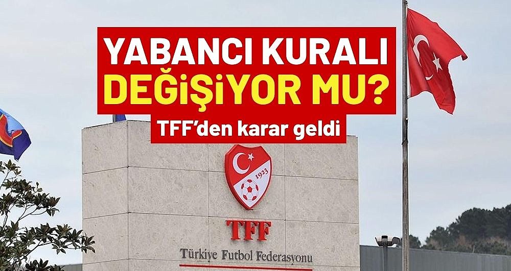 TFF'den kulüplerin yabancı kuralı değişikliği talebiyle ilgili karar geldi!