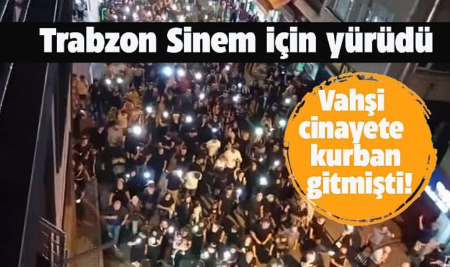 Trabzon boşanma aşamasında olduğu eşi tarafından canine öldürülen Sinem için yürüdü! 