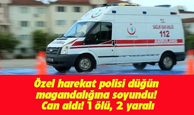 Trabzon'da özel harekat polisi düğün magandalığına soyundu! Can aldı! 1 ölü, 2 yaralı