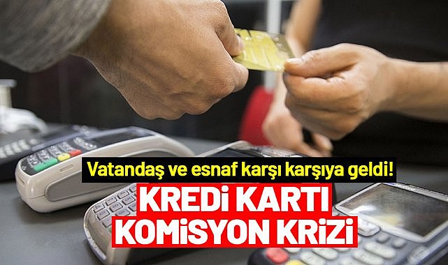 Vatandaş ve esnaf karşı karşıya geldi! Kredi kartı komisyon krizi