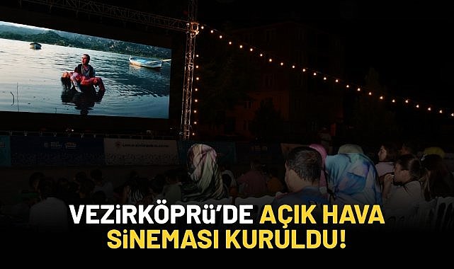 Vezirköprü’de açık hava sineması kuruldu!