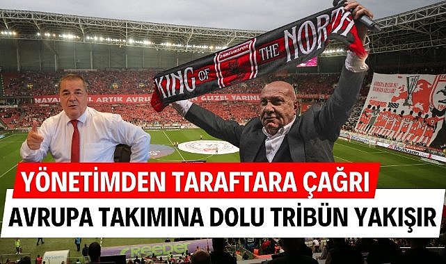 Yönetimden Samsunspor taraftarına çağrı : Avrupa takımına dolu tribün yakışır