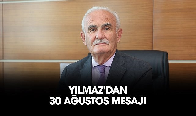 Yusuf Ziya Yılmaz’dan 30 Ağustos mesajı