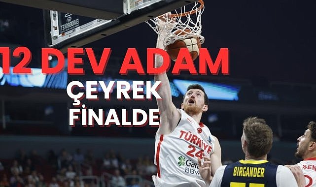 12 Dev Adam çeyrek finalde