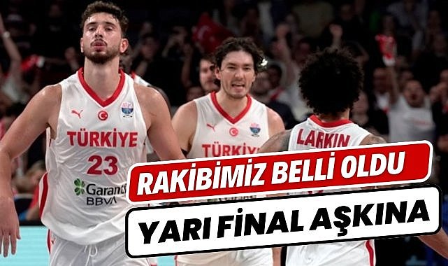 12 Dev Adam'ın çeyrek finalde ki rakibi belli oldu