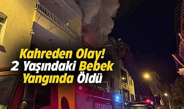 2 yaşındaki bebek yangında öldü