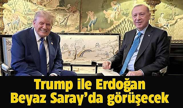 ABD Başkanı Trump,  Beyaz Saray'da Cumhurbaşkanı Erdoğan ile görüşecek