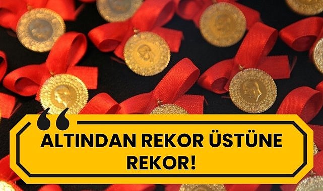Altında rekor serisi: Cumhuriyet altını 30 bin TL'yi aştı