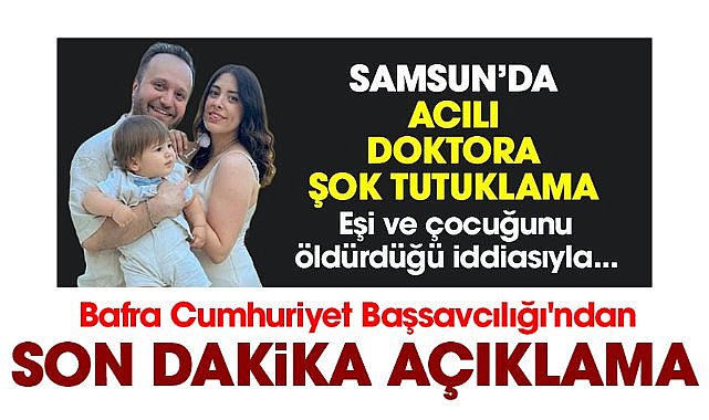 Bafra Cumhuriyet Başsavcılığı'ndan tutuklanan doktor Serdar Kıyak ile ilgili açıklama