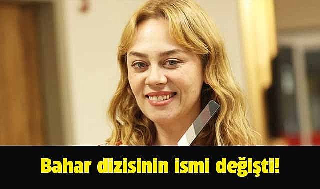 Bahar dizisine yeni isim 