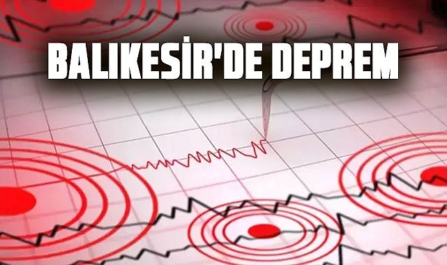 Balıkesir'de deprem oldu!