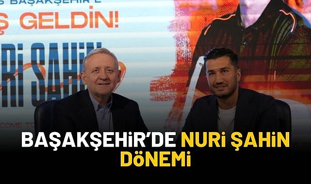 Başakşehir'de Nuri Şahin dönemi