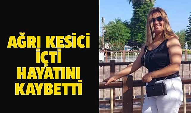 Başı ağrıdığı için ağrı kesici içti! Hayatını kaybetti