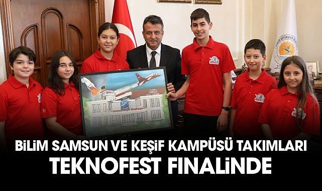 Bilim Samsun ve Keşif Kampüsü takımları TEKNOFEST finalinde