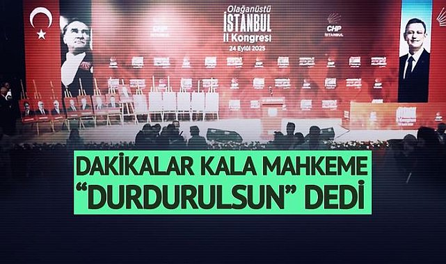 Dakikalar kalmıştı! Mahkemeden CHP Olağanüstü İl Kongresi yazısı