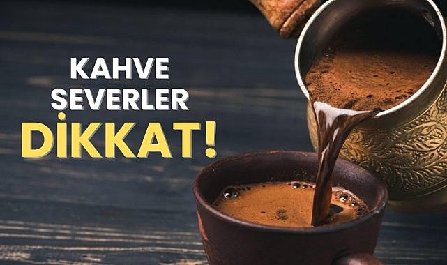 Diyetisyenden uyarı: Kahve içtiğiniz saate dikkat edin!