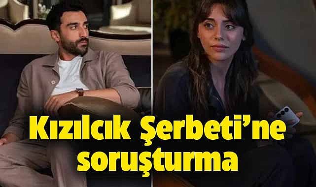 Doğa ve Firaz'ın yasak aşkına tepki gelmişti! RTÜK, Kızılcık Şerbeti'ne soruşturma başlattı!