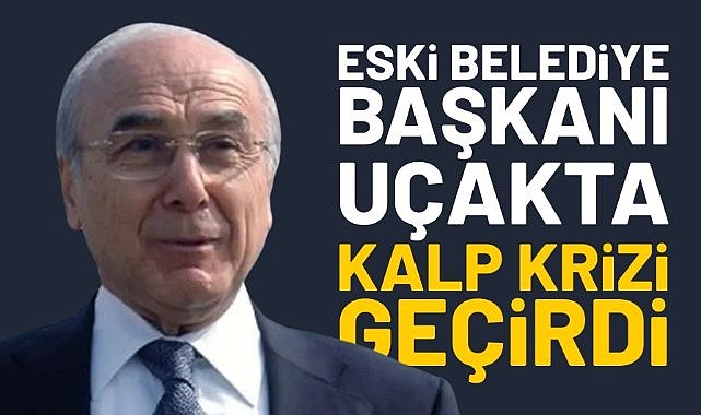 Eski Adana Belediye Başkanı Aytaç Durak, uçakta kalp krizi geçirdi