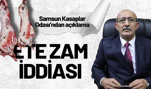 Ete zam iddialarına Samsun Kasaplar Odası’ndan açıklama
