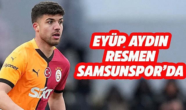 Eyüp Aydın resmen Samsunspor'da