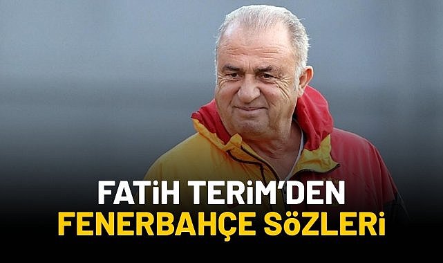 Fatih Terim'den Fenerbahçe sözleri