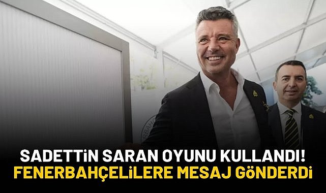 Fenerbahçe Başkan Adayı Sadettin Saran'dan Fenerbahçelilere mesaj