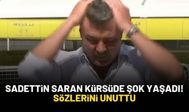 Fenerbahçe başkan adayı Sadettin Saran kürsüde sözlerini unuttu