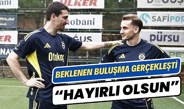 Fenerbahçe'de "beklenen buluşma" gerçekleşti