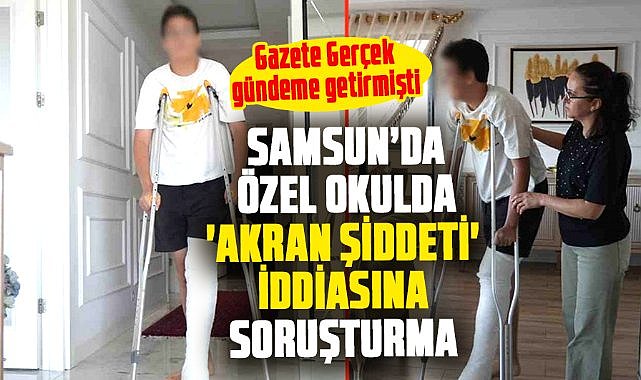 Gazete Gerçek gündeme taşımıştı! Özel okulda 'akran şiddeti' iddiasına soruşturma