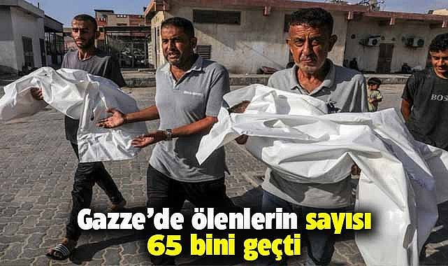Gazze’de can kaybı 65 bini geçti