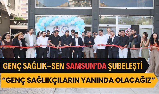 Genç Sağlık-Sen Samsun'da şube açtı