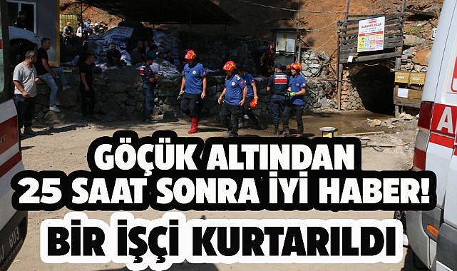 Göçük altında kalan işçilerden biri 25 saat sonra kurtarıldı