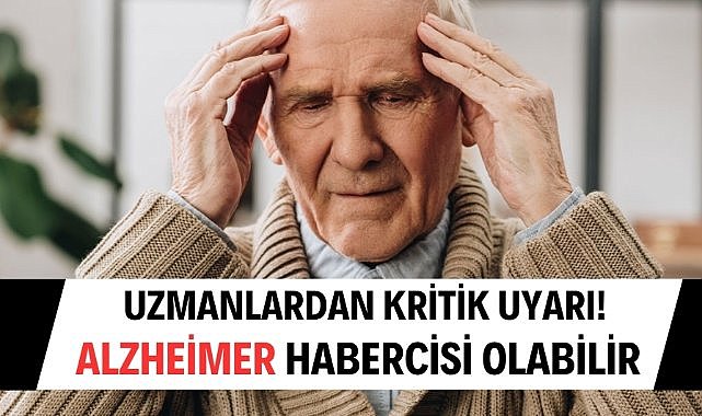 "Günlük yaşamdaki değişiklikler Alzheimer habercisi olabilir"