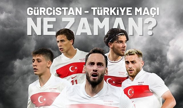 Gürcistan - Türkiye maçı ne zaman? Saat kaçta? Hangi kanalda?