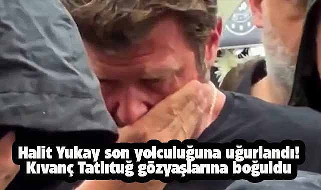 Halit Yukay son yolculuğuna uğurlandı! 