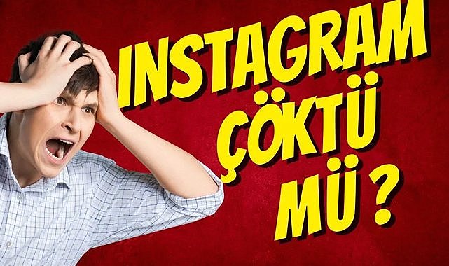 Instagram çöktü mü? Instagram açılmıyor